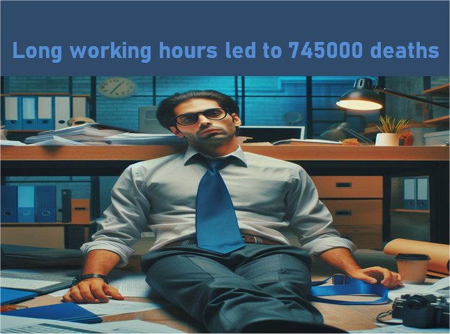 Long working hours led to 745000 deaths.jpg